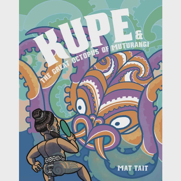 Mat Tait | Kupe and the Great Octopus of Muturangi