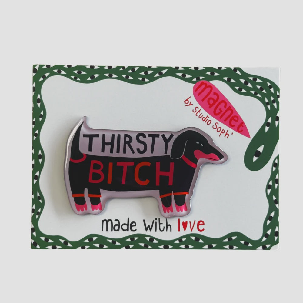 Studio Soph Fridge Magnet | Thirsty Bitch