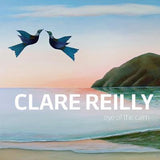 Clare Reilly : Eye of the Calm